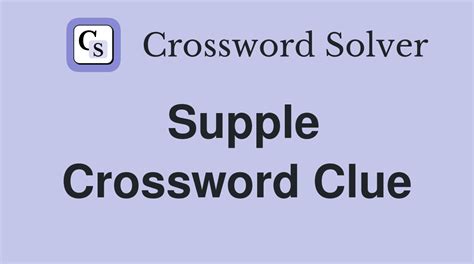 supple crossword clue|supple crossword clue 6 letters.